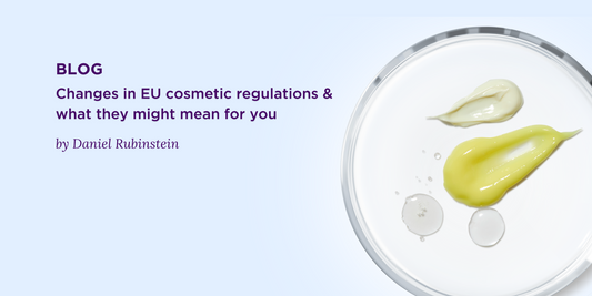 Changes in EU cosmetic regulations & what they might mean for you